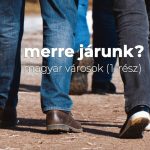 Merre járunk? – Magyar városok (1. rész) Merre járunk? - Magyar városok 1.