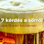 7 kérdés a sörről – csak 18 éven felülieknek! 7 kérdés a sörről