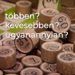 Többen? Kevesebben? Ugyanannyian? Többen? Kevesebben? Ugyanannyian?