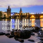 Európai fővárosok éjszakai képeken Fővárosok éjszaka